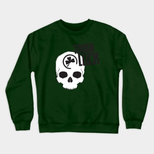 Tough Luck Crewneck Sweatshirt